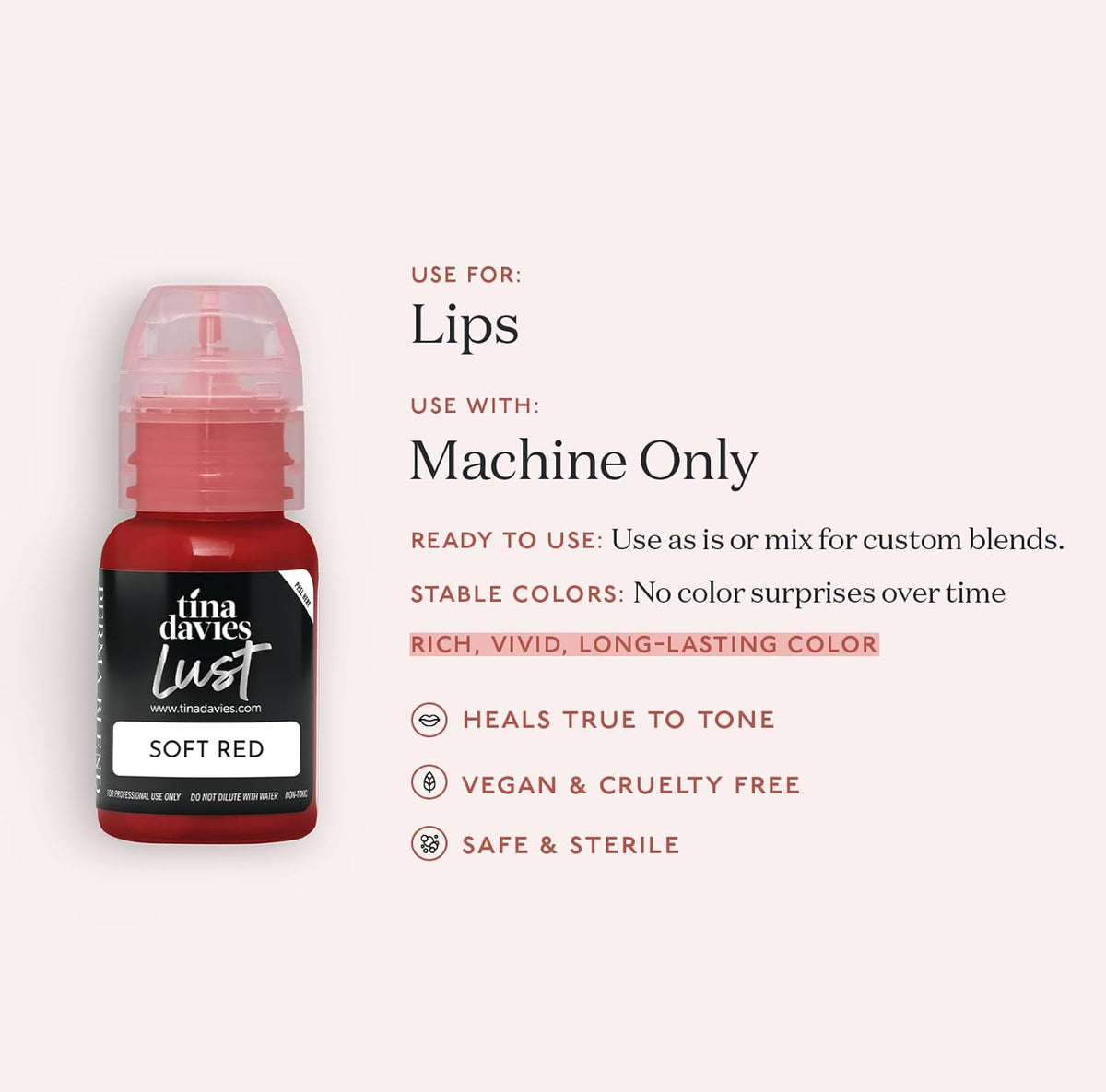 Tina Davies Professional Envy & Lust Lip Pigments - Permanent Lip Makeup - Colors Heal True to Tone - High Retention - Lust Soft Red, 1/2oz/15ml Bottle