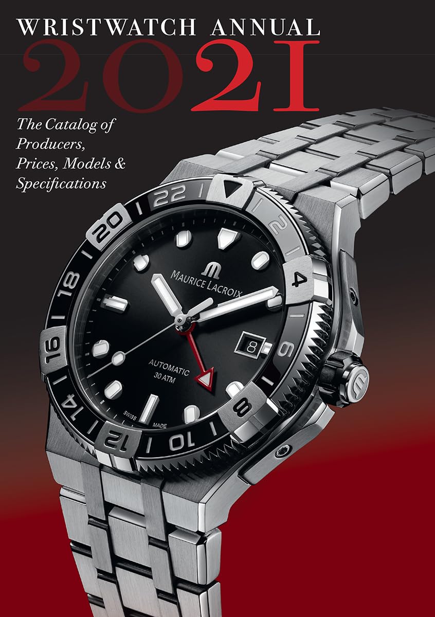 Wristwatch Annual 2021: The Catalog of Producers, Prices, Models, and Specifications