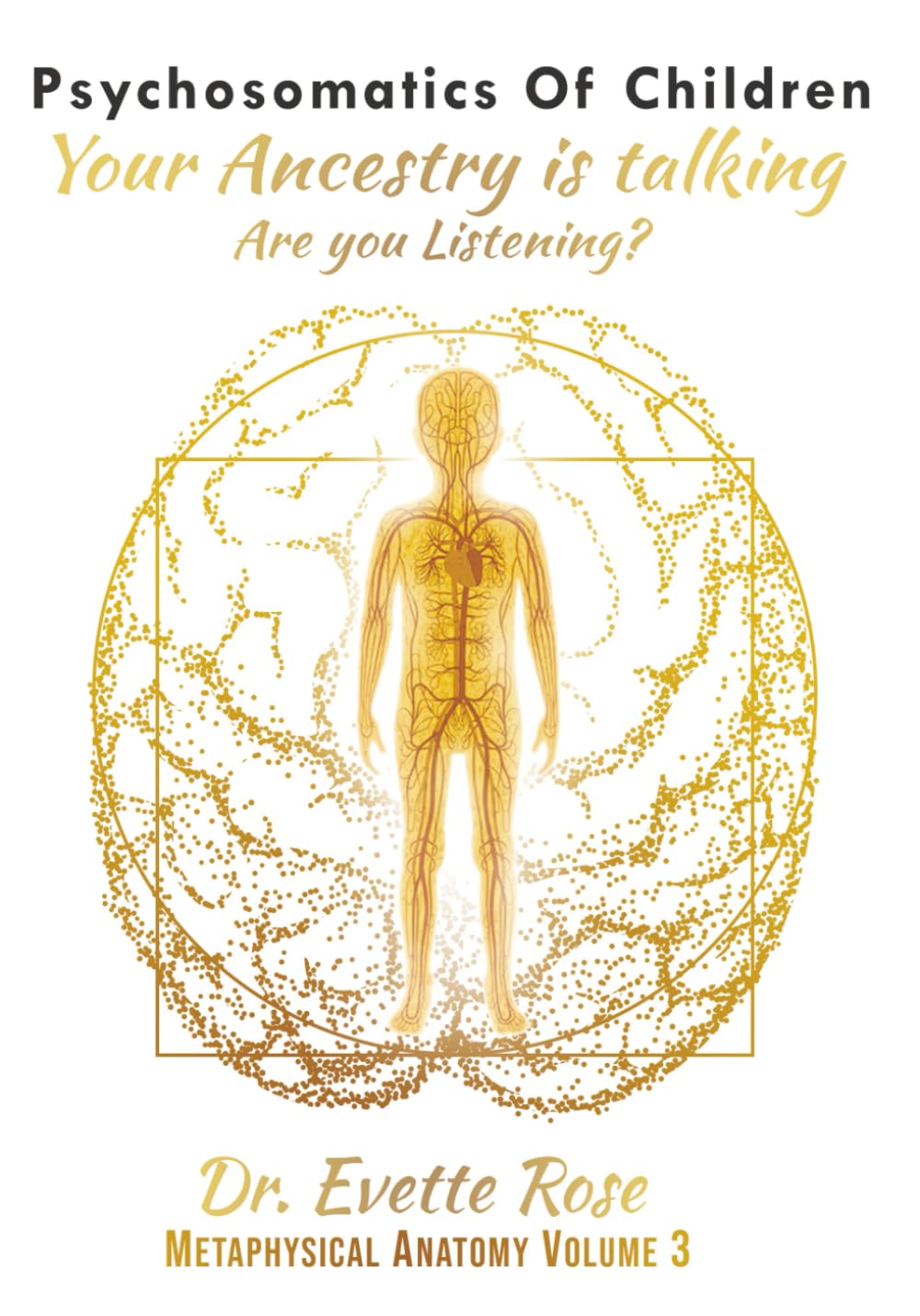 Psychosomatics of Children: Your ancestry is talking are you listening?